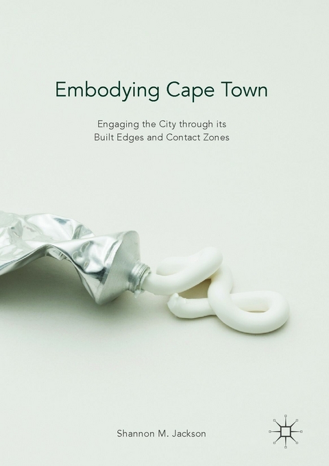 Embodying Cape Town - Shannon M. Jackson