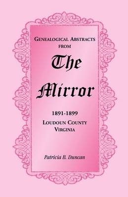 Genealogical Abstracts from the Mirror, 1891-1899, Loudoun County, Virginia - Patricia B Duncan