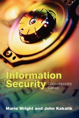 Information Security:  Contemporary Cases - Marie A. Wright, John S. Kakalik