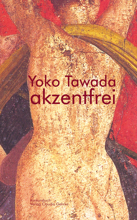 akzentfrei. Literarische Essays - Yoko Tawada