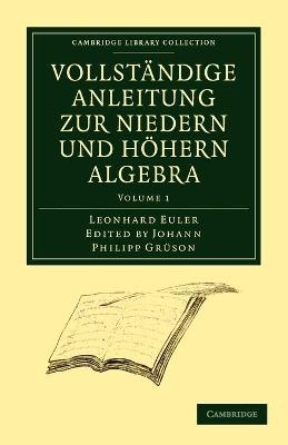 Vollständige Anleitung zur Niedern und Höhern Algebra - Leonhard Euler