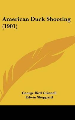 American Duck Shooting (1901) - George Bird Grinnell