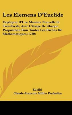 Les Elemens D'Euclide -  Euclid, Claude-Francois Milliet Dechalles