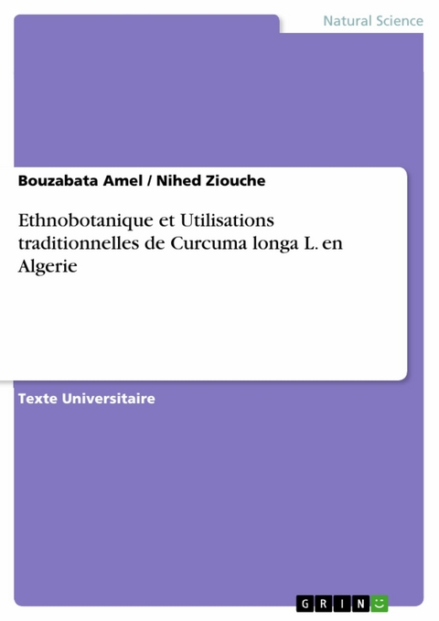 Ethnobotanique et Utilisations traditionnelles de Curcuma longa L. en Algerie - Bouzabata Amel, Nihed Ziouche