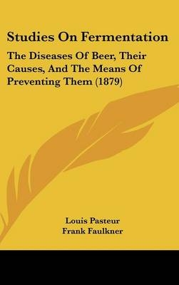 Studies On Fermentation -  Louis Pasteur