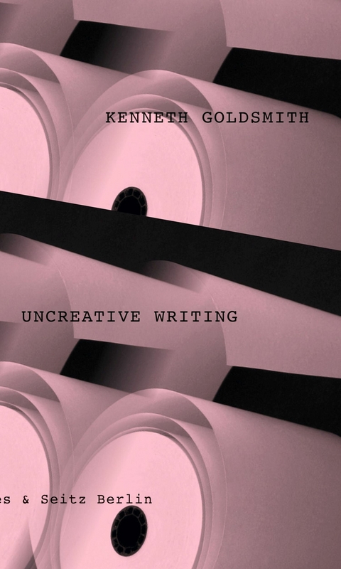 Uncreative Writing - Kenneth Goldsmith