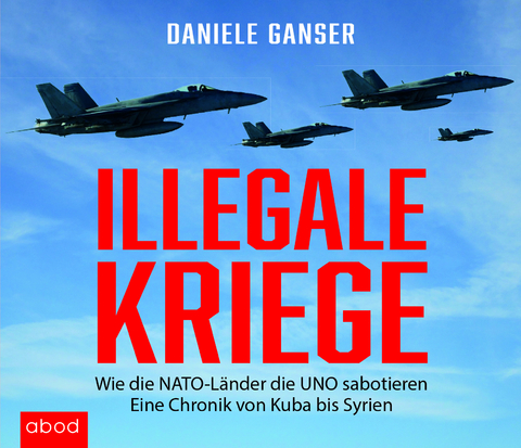 Illegale Kriege - Daniele Ganser