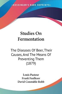 Studies On Fermentation -  Louis Pasteur