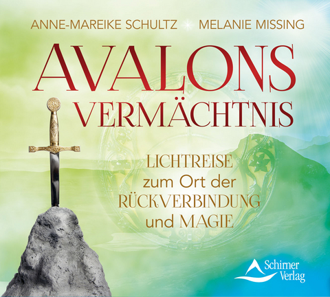 Avalons Vermächtnis - Anne-Mareike Schultz, Melanie Missing