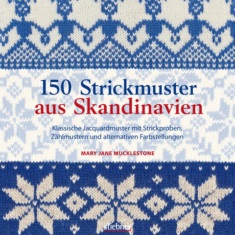 150 Strickmuster aus Skandinavien - Mary Jane Mucklestone