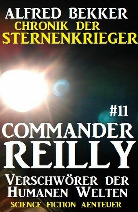 Commander Reilly #11: Verschwörer der Humanen Welten: Chronik der Sternenkrieger -  Alfred Bekker