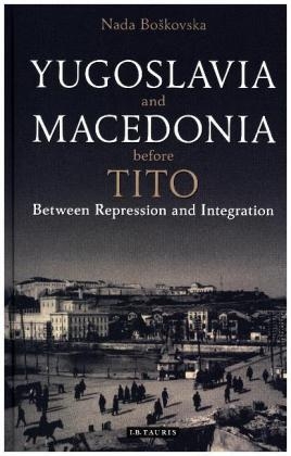 Yugoslavia and Macedonia Before Tito -  Nada Boskovska