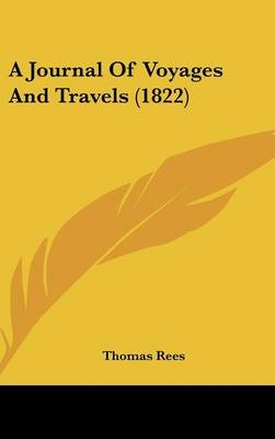 A Journal Of Voyages And Travels (1822) - Thomas Rees