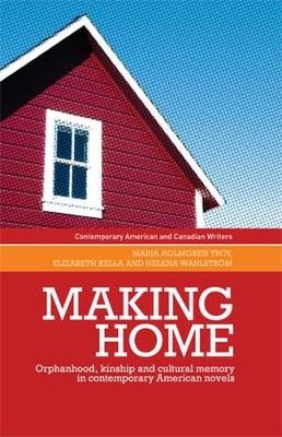 Making home -  Elizabeth Kella,  Maria Holmgren Troy,  Helena Wahlstrom