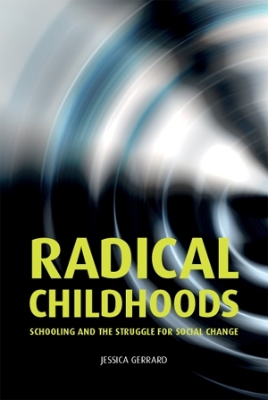 Radical childhoods - Jessica Gerrard