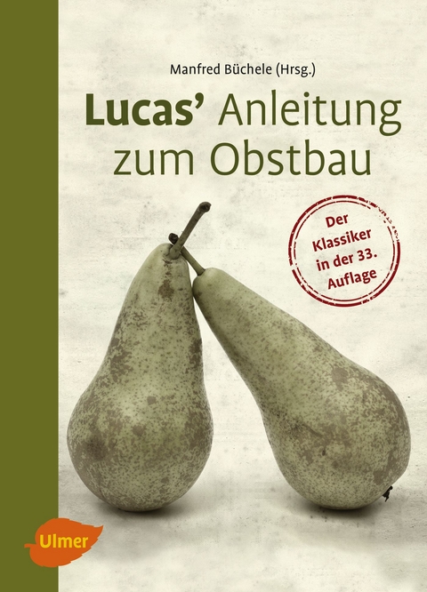 Lucas' Anleitung zum Obstbau - Manfred Büchele