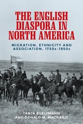 The English diaspora in North America -  Tanja Bueltmann,  Donald MacRaild