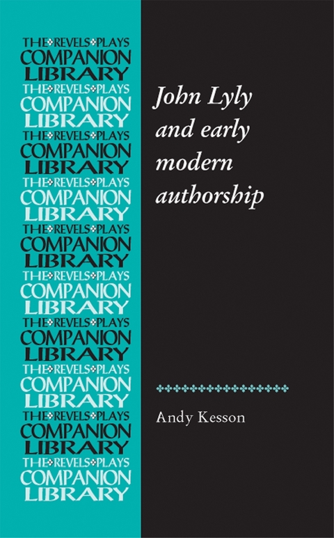 John Lyly and early modern authorship - Andy Kesson