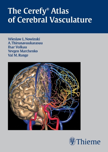 Cerefy Atlas of Cerebral Vasculature - Wieslaw L. Nowinski, A. Thirunavuukarasuu, Val M. Runge, Ihar Volkau, Yevgen Marchenko