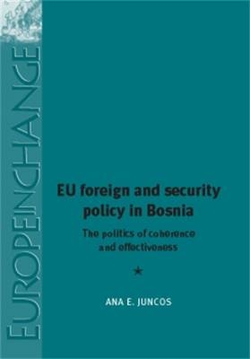 EU Foreign and Security Policy in Bosnia -  Ana Juncos