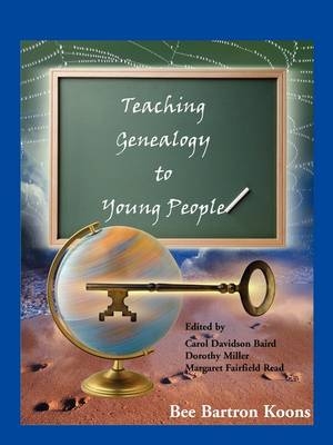 Teaching Genealogy to Young People - Bee Bartron Koons