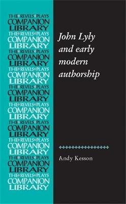 John Lyly and early modern authorship -  Andy Kesson