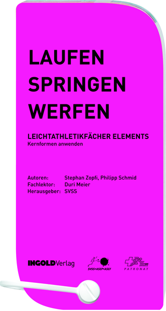 Laufen - Springen - Werfen: Leichtathletikfächer Elements - Stephan Zopfi, Philipp Schmid