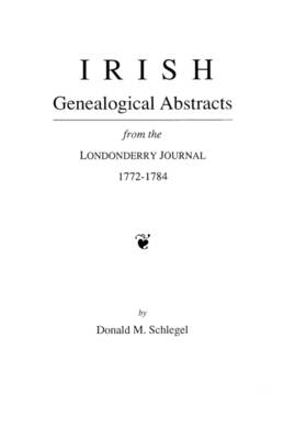 Irish Genealogical Abstracts from the Londonderry Journal, 1772-1784 -  Schlegel