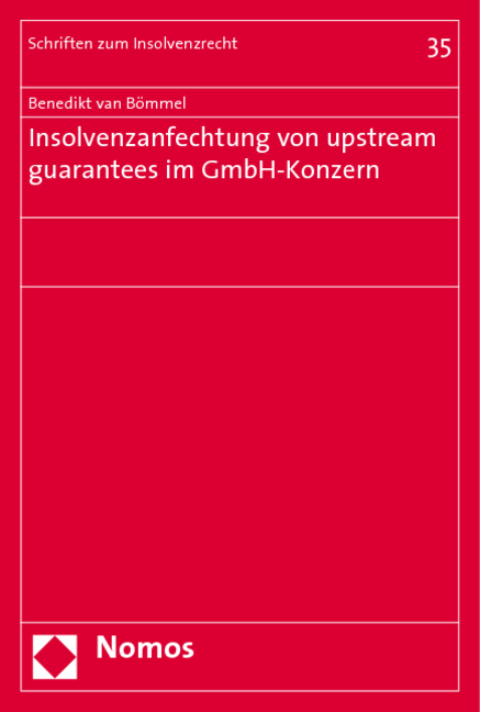 Insolvenzanfechtung von upstream guarantees im GmbH-Konzern - Benedikt van Bömmel