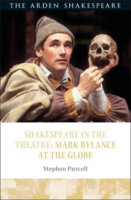 Shakespeare in the Theatre: Mark Rylance at the Globe -  Stephen Purcell