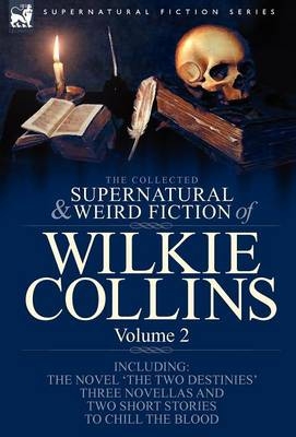 The Collected Supernatural and Weird Fiction of Wilkie Collins - Au Wilkie Collins