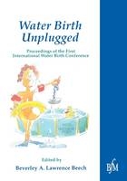 Waterbirth Unplugged - Beverley Lawrence Beech