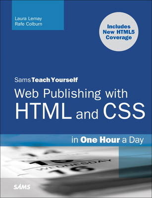 Sams Teach Yourself Web Publishing with HTML and CSS in One Hour a Day - Laura Lemay, Rafe Colburn