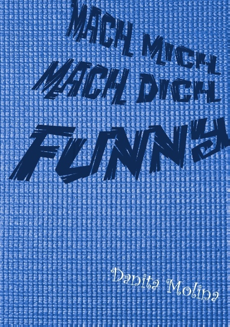 Mach mich - Mach Dich - Funny - Danita Molina