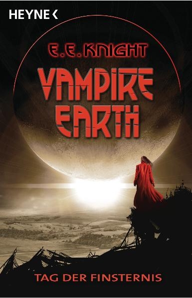 Vampire Earth - Tag der Finsternis - E. E. Knight