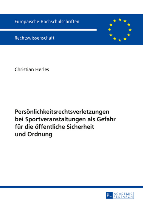 Persönlichkeitsrechtsverletzungen bei Sportveranstaltungen als Gefahr für die öffentliche Sicherheit und Ordnung - Christian Herles
