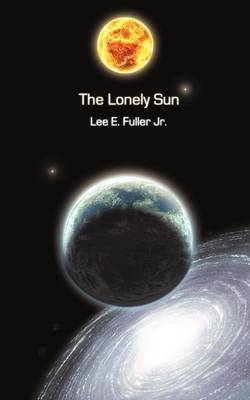 The Lonely Sun - Lee E Fuller  Jr.