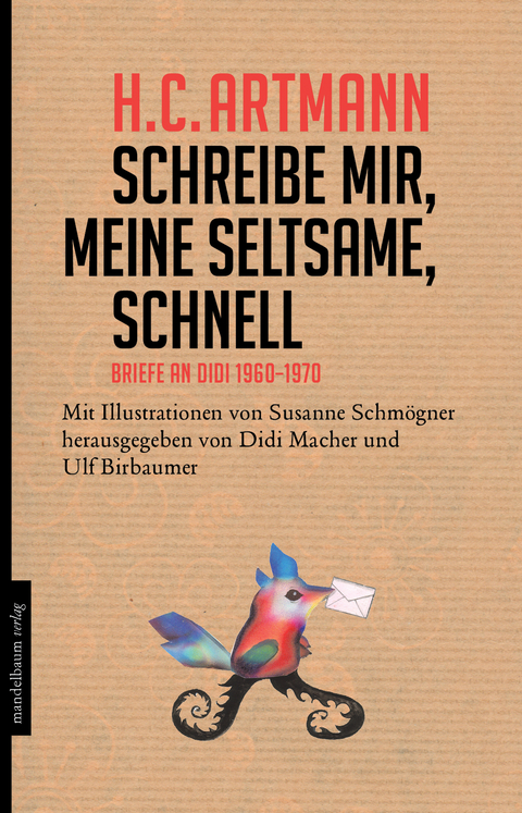 Schreibe mir, meine Seltsame, schnell - H.C. Artmann