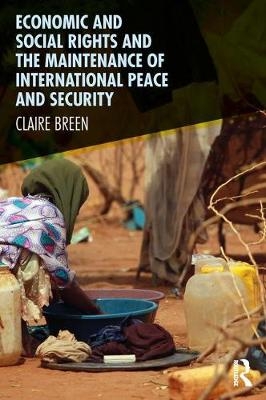 Economic and Social Rights and the Maintenance of International Peace and Security -  Claire Breen