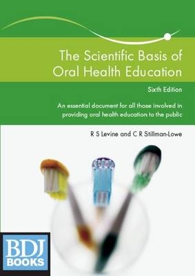 The Scientific Basis of Oral Health Education - Ronnie Levine, Cathy Stillman-Lowe