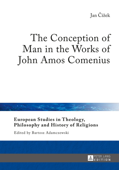 The Conception of Man in the Works of John Amos Comenius - Jan Čížek