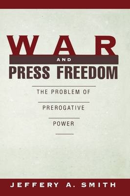 War and Press Freedom - Jeffery A. Smith