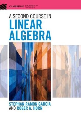 Second Course in Linear Algebra -  Stephan Ramon Garcia,  Roger A. Horn