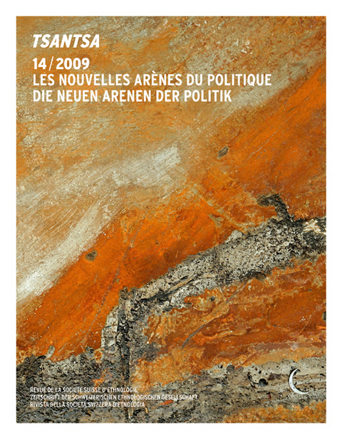 Tsantsa 14 - Die neuen Arenen der Politik / Les nouvelles arènes du politique - Alessandro Monsutti, Boris-Mathieu Pétric, M Fresia, Birgit Müller, Jean M Pérouse de Montclos, Dostena Anguelova-Lavergne, Michaela Pelican, Shafqat Hussain, Eva Keller, Jérôme Beauchez, Anahy Gajardo, Thomas Rothé, Martina Kamm, Meinrad Schade, Michelle Engeler, Thierry Amrein, Sarah Beyeler, Virginia Suter Reich, Olivia Killias, Juliane Neuhaus