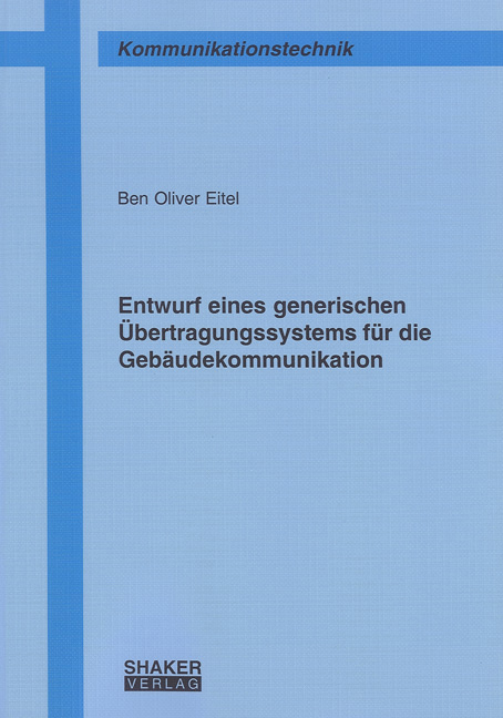 Entwurf eines generischen Übertragungssystems für die Gebäudekommunikation - Ben Oliver Eitel