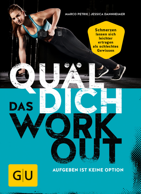 Quäl dich – Das Workout - Marco Petrik, Jessica Dannheimer