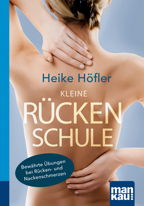 Kleine Rückenschule. Kompakt-Ratgeber - Heike Höfler