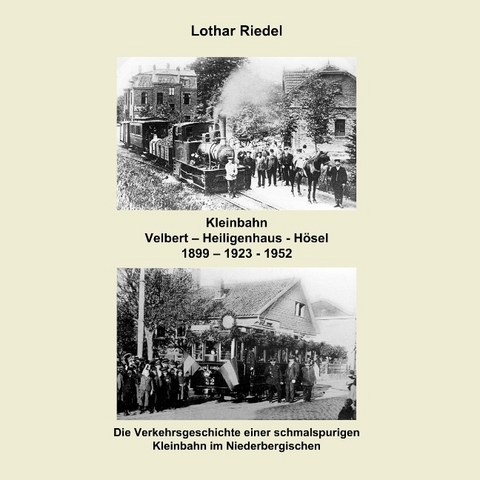 Die Kleinbahn Velbert - Heiligenhaus - Hösel - Lothar Riedel