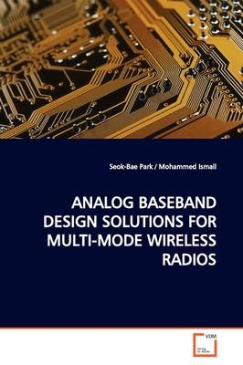 ANALOG BASEBAND DESIGN SOLUTIONS FOR MULTI-MODE WIRELESS RADIOS - Seok-Bae Park