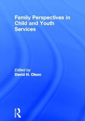 Family Perspectives in Child and Youth Services -  Jerome Beker,  David Olson